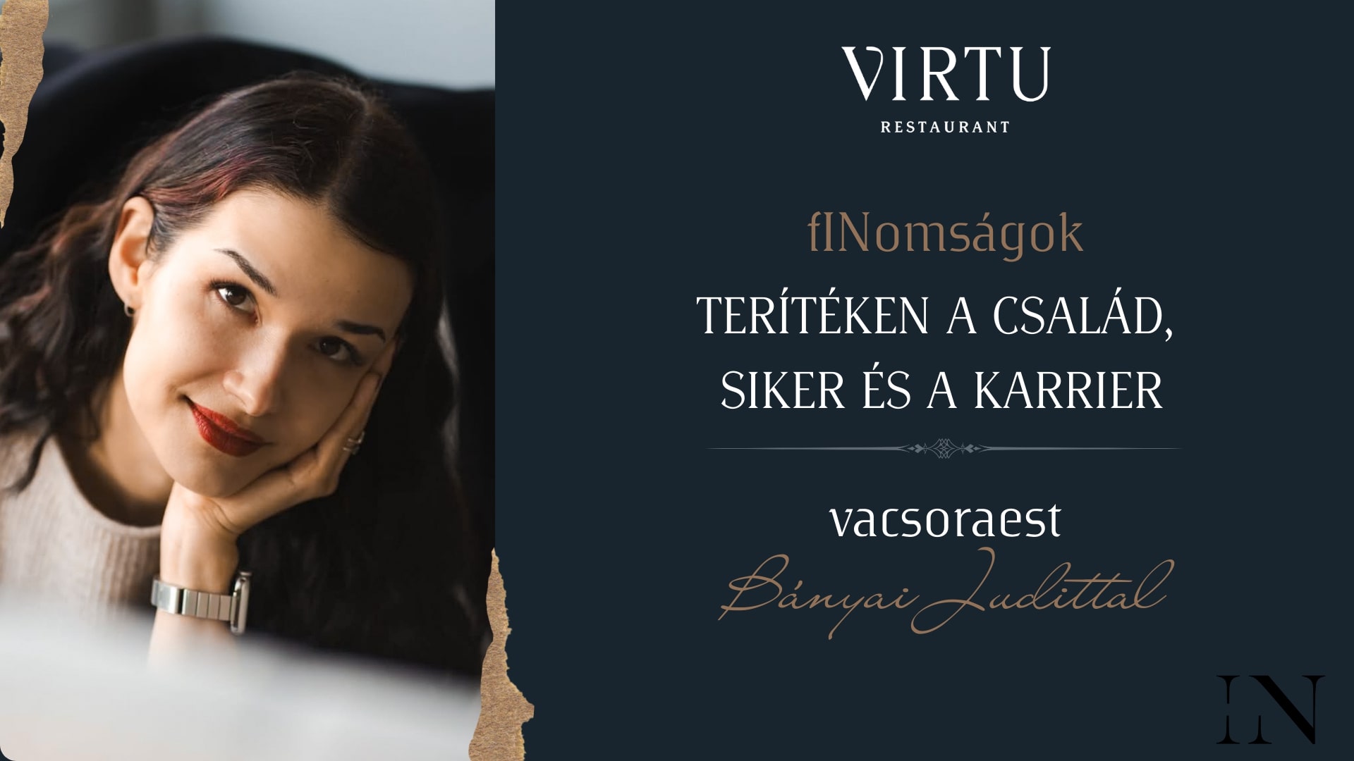 Család, siker, karrier = láthatatlan terhek − Bányai Judit mesél az IN és a VIRTU következő vacsoraestjén